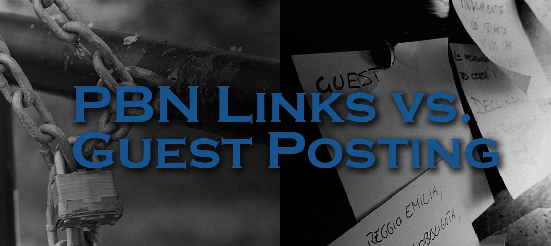 PBN links vs Guest Posts: Which One Is Better For SEO?
