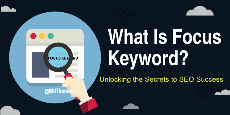 What is a Focus Keyword? Unlocking the Secrets to SEO Success