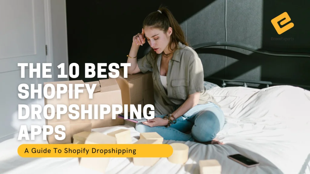 The 5 Best Shopify Dropshipping Apps - How to Use Them